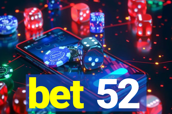 bet 52